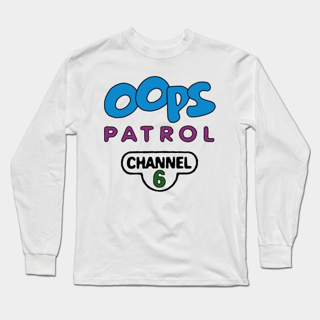 Oops Patrol Long Sleeve T-Shirt by StevenBaucom